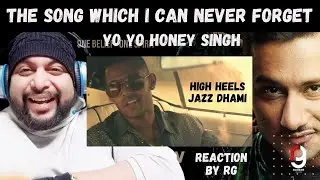 YO YO HONEY SINGH - HIGH HEELS (OFFICIAL VIDEO) | JAZ DHAMI | HONEY 3.0 | REACTION BY RG | 2023