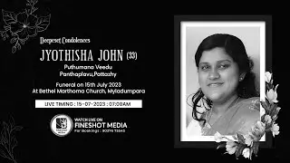 JYOTHISHA JOHN | Funeral Service | Puthumana Veedu, Panthaplavu - LIVE