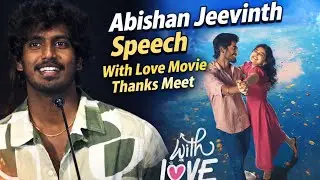 Abishan Jeevinth Speech 🔥 With Love Movie Thanks  Meet