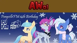 AWal @PonyFestOnline x PonyvilleFM 14th Birthday Party