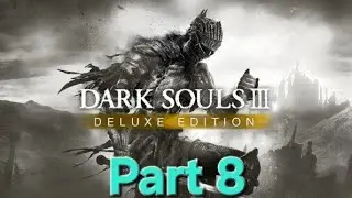 [Twitch VOD] Dark Souls III Part 8 - Dragon Force