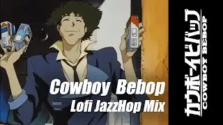 Music for when you are stressed ~ Lofi hip hop mix ~ Cowboy Bebop