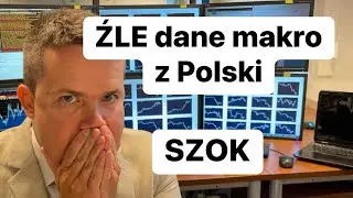 😡SZOK ! Złe Są WSZYSTKIE Bieżące Dane Makro z Polski !😡