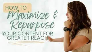 How to Maximize and Repurpose Your Content for Greater Reach