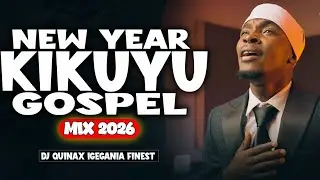 🙏 BEST KIKUYU GOSPEL MIX 2026 | KIGOOCO |KIKUYU GOSPEL SONGS | SAMMY IRUNGU | SAMMY K | DJ QUINAX