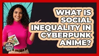 What Is Social Inequality In Cyberpunk Anime? - Your Anime Family
