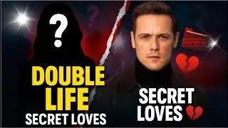 Outlander STAR Sam Heughan 💔 Double Life & SECRET LOVES EXPOSED!