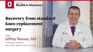 Recovery from standard knee replacement surgery | Ohio State Medical Center