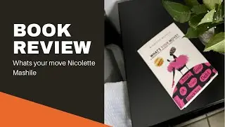 Book review/ What&rsquo;s your Move/ Nicolette Mashile/ Financial Literacy / South African YouTuber