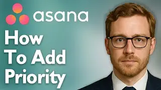 How To Add Priority In Asana [2025 Guide]