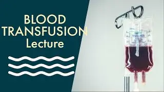BLOOD TRANSFUSION whole chapter review in a single video, every IMPORTANT point covered