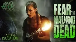 ALIEN ISOLATION | FEAR THE  WALKING DEAD | PART-3 | Ignite Buddy's Live Stream