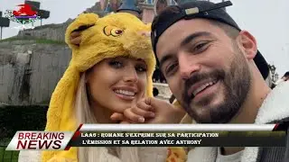 LAA6 : Romane s'exprime sur sa participation  l'&eacute;mission et sa relation avec Anthony