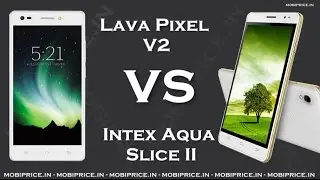 Compare Online Intex Aqua Slice II VS Lava Pixel V2 Price, Specification, Review