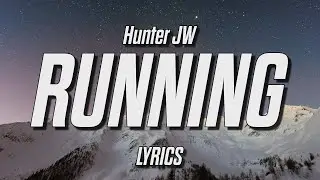 Hunter JW - running (Lyrics)