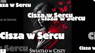 01.Cisza w Sercu (Światło w Ciszy)