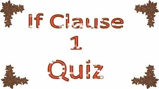If Clause ( First Conditional Sentence) Quiz