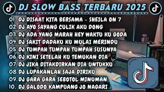 DJ SLOWBASS TERBARU 2025 || DJ DISAAT KITA BERSAMA - SHEILA ON 7 || DJ AYO SAYANG CULIK AKU DONG