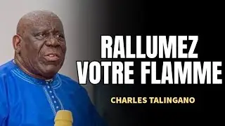 RALLUMEZ VOTRE FLAMME/ CHARLES TALINGANO #predicationchretienne 