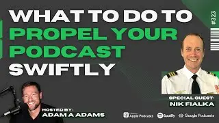 What To Do To Propel Your Podcast Swiftly - Nik Fialka (1/3)