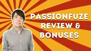 PassionFuze Review and Bonuses