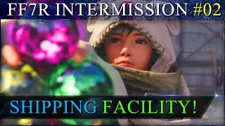 FF7 Remake INTERmission Walkthrough! Shipping Facility Dungeon Guide! Part 2