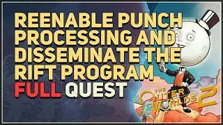 Reenable Punch Processing and Disseminate the Rift Program The Outer Worlds 2
