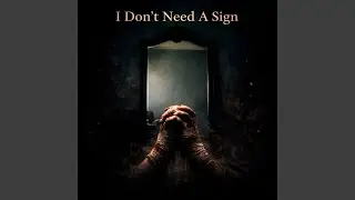 I Don't Need A Sign