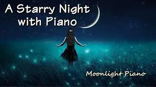 A Starry Night with Piano - Gentle Sleep & Relaxation Music