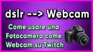 COME USARE UNA FOTOCAMERA COME WEBCAM SU TWITCH | DSLR COME WEBCAM TWITCH | SONY 5100 CAMLINK ELGATO