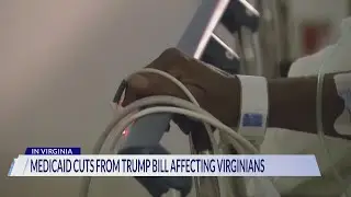 Medicaid cuts from Trump's 'big, beautiful bill' affecting Virginians