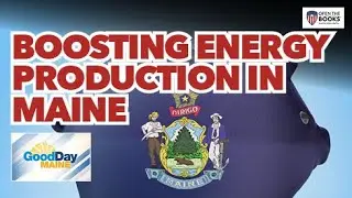 Good Day Maine: Boosting Energy Production in Maine
