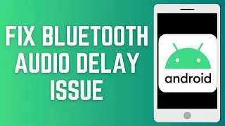 How To Fix Bluetooth Audio Delay Issue On Android |  Fix Sound delay on Bluetooth Headphones 2025