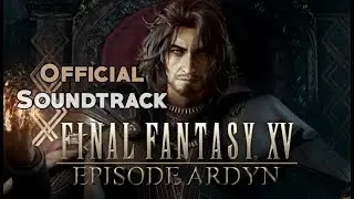 Final Fantasy XV Episode Ardyn | King Regis Theme - OST