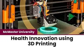 McMaster University: Health innovation using 3D printing