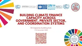 Capacity-building Hub: Building Climate finance capacity across government, private sector...