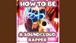 How to Be a Soundcloud Rapper