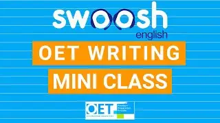 Swoosh English Mini OET Writing class [FREE OET MINI CLASS!]