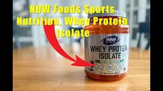 Review: NOW Foods Sports Nutrition, Whey Protein Isolate