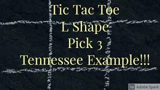 Tic Tac Toe Pick 3 (L Shape) Tennessee Example!!!