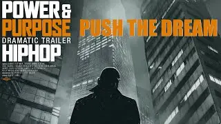 Gothic Storm | POWER & PURPOSE - DRAMATIC TRAILER HIP HOP | PUSH THE DREAM