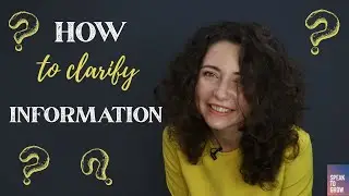 ⁉️ How to Clarify Information