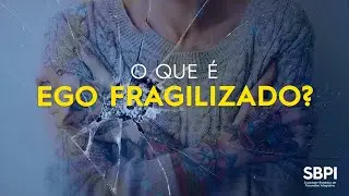 O que &eacute; Ego fragilizado?