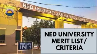NED UNIVERSITY MERIT LIST | NED UNIVERSITY MERIT CRITERIA | NED UNIVERSITY KARACHI