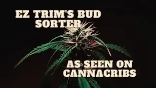 Ez Trim | Canna Cribs | Canndescent | Bud Sorter