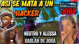 ASI MAT&Oacute; A UN HACKER || Neutro y Alessa hablan de JOHA || Neutro estaria con alessa?