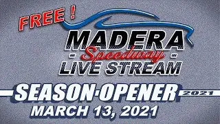 FREE LIVE SHOW of the Season Opener at Madera Speedway!