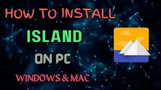 Install Island on PC | Privacy and App Management Setup Guide
