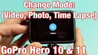 GoPro Hero 10 & 11: How to Change Mode (Video, Photo, Time Lapse)