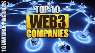 Top 10 Web 3 Companies You Can't Afford to Miss!